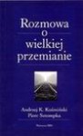 Rozmowa o wielkiej przemianie - Andrzej K. Kozminski, Piotr Sztompka