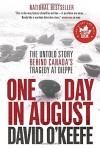 One Day in August: The Untold Story Behind Canada's Tragedy at Dieppe - David O'Keefe