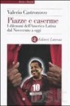 Piazze e caserme. I dilemmi dell'America Latina dal Novecento a oggi - Valerio Castronovo