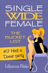 #17 Host a Dinner Party (Single Wide Female: The Bucket List) - Lillianna Blake, P. Seymour