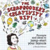 The Scrapbooker's Creativity Kit: Prompts And Ideas To Jump Start Your Layouts - Claudine Hellmuth