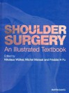 Shoulder Surgery: An Illustrated Textbook - Nikolaus Wulker, Freddie H. Fu, Michel Mansat