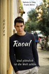 Raoul: Und plötzlich ist die Welt schön - Frank Böhm, Valerie le Fiery