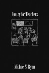 Poetry for Teachers - Michael S. Ryan, Alison Jones