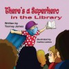 There's a Superhero in the Library - Tierney James, Carlos Lemos