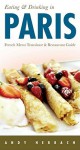 Eating & Drinking in Paris (5th Edition): French Menu Translator & Restaurant Guide - Andy Herbach