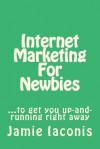 Internet Marketing for Newbies - Jamie Iaconis