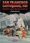 San Francisco Earthquake, 1989: Death And Destruction - Victoria Sherrow