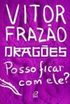 Posso ficar com ele? (Dragões) - Vitor Frazão