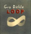 Loop. En loggbok - Gro Dahle