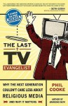 The Last TV Evangelist: Why the Next Generation Couldn't Care Less about Religious Media - Phil Cooke
