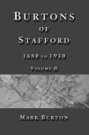 Burtons of Stafford, 1680 to 1930, Volume II (Volume 2) - Mark Burton