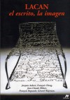 Lacan: El Escrito, La Imagen - Jacques Aubert, François Cheng, Jean-Claude Milner, Francois Regnault, Gérad Wajcman, María Inés Negri