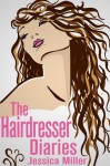 The Hairdresser Diaries - Jessica Miller