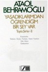 Yaşadıklarımdan Öğrendiğim Bir Şey Var (Toplu Şiirler, #2) - Ataol Behramoğlu