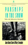 Parsnips in the Snow: Talks with Midwestern Gardeners - Jane Anne Staw, Mary Swander