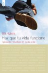 Haz que tu vida funcione (Spanish Edition) - Bill Hybels