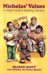 Nicholas's Values: A Child's Guide to Building Character - Sharon Scott, George Phillips, Nicholas the Cocker Spaniel