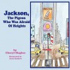 Jackson, the Pigeon Who Was Afraid of Heights - Cheryl Hughes