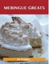 Meringue Greats: Delicious Meringue Recipes, the Top 75 Meringue Recipes - Jo Franks