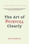 The Art of Thinking Clearly - Rolf Dobelli