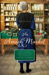 An Amish Market: Four Novellas - Amy Clipston, Kathleen Fuller, Kelly Irvin, Vannetta Chapman