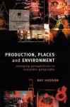 Production, Places and Environment: Changing Perspectives in Economic Geography - Ray Hudson