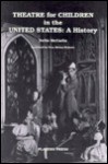 Theatre For Children In The United States: A History - Nellie McCaslin