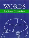 Words for Smart Test-Takers: SAT-ACT-GRE-GMAT - Mark Alan Stewart