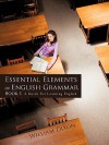 Essential Elements of English Grammar: A Guide for Learning English - William Dixon