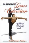 Partnering Dance and Education: Intelligent Moves Changing Times - Judith Lynne Hanna