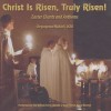 Christ Is Risen, Truly Risen: Easter Chants and Anthems - Paul French
