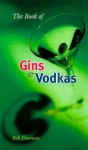 The Book of Gins and Vodkas: A Complete Guide - Bob Emmons