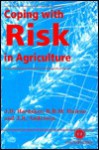 Coping with Risk in Agriculture - J. Brian Hardaker, Jock R. Anderson, Ruud B.M. Huirne