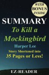 Summary - To Kill a Mockingbird: Novel By Harper Lee -- Story Shortened into 35 Pages or Less! (o Kill A Mockingbird: Story Shortened -- Book, ... Dvd, Movie, Audible, Audiobook) (Volume 1) - EZ- Reader