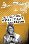 Winning Spiritual Battles: High School Group Study (Uncommon) - Jim Burns