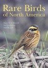 Rare Birds of North America - Steve N.G. Howell, Ian Lewington, Will Russell