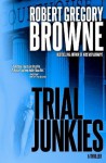 Trial Junkies - Robert Gregory Browne