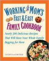 Working Mom's Fast and Easy Family Cookbook: Nearly 300 Delicious Recipes That Will Have Your Whole Family Begging for More - Jeanne Besser, Elise M. Griffith