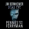 Pennies for the Ferryman - Jim Bernheimer