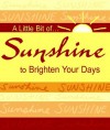 A Little Bit Of... Sunshine to Brighten Your Days - Blue Mountain Arts