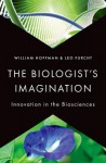 The Biologist's Imagination: Innovation in the Biosciences - William Hoffman, Leo Furcht