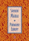 Porwanie Europy - Sándor Márai, Irena Makarewicz