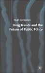 King Trends and the Future of Public Policy - Hugh Compston