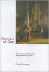 Oracles of God: The Roman Catholic Church and Irish Politics 1922-37 - Patrick Murray