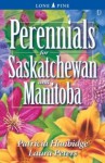 Perennials for Saskatchewan and Manitoba - Patricia Hanbidge, Laura Peters