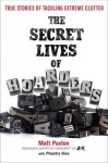 The Secret Lives of Hoarders: True Stories of Tackling Extreme Clutter - Matt Paxton, Phaedra Hise