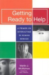 Getting Ready to Help: A Primer of Interacting in Human Service - Martin J. McMorrow