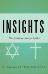 Insights: The Catholic-Jewish Faiths - Leonard F. Badia