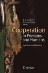 Cooperation in Primates and Humans: Mechanisms and Evolution - Peter M. Kappeler